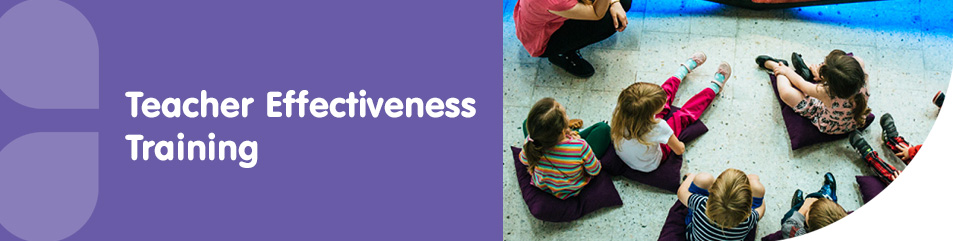 Teacher Effectiveness Training (T.E.T.)